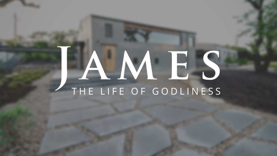 James: The Life of Godliness